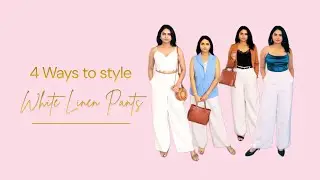 White Linen Pants Styled 4 Ways | Brunch to Office to Dinner