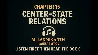 Chapter 15 &ndash; Centre-State Relations | Laxmikanth (Latest Edition) | Hindi UPSC Podcast 🎧