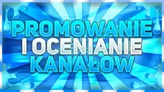 PROMOWANIE OCENIANIE KANAŁ&Oacute;W - WPADAJCIE NA STRIMKA!🔥