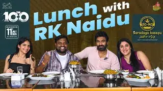 Lunch with RK Naidu || The 100  || Dhanya Balakrishna || Misha Narang || TastyTeja || Infinitum 