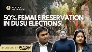 50% Female Reservation DUSU Elections | Parisha |Ashu Bidhuri and Shabana| Delhi University