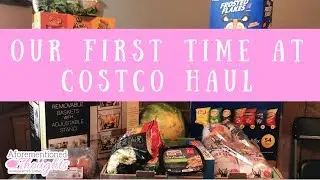 Our First Time at Costco Haul - Aforementioned Thoughts