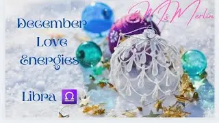 Libra ♎  December Love Energies. Soulmate/Twinflame reading