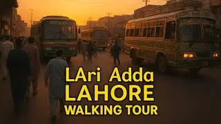 &ldquo;Lahore Lari Adda Walking Tour &ndash; Life in Motion 🚍✨&rdquo; | &ldquo;Walking Through Lahore&rsquo;s Busiest Bus Stand 