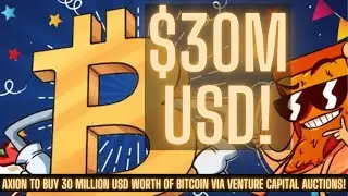 Axion to BUY 30 MILLION USD of Wrapped BITCOIN Via Venture Capital Auctions! Stake AXN, Get Bitcoin!