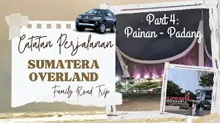 Part 4:  Painan - Padang | Sumatera Overland Family Road Trip