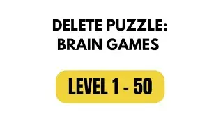 DELETE PUZZLE: BRAIN GAMES | LEVEL 1-50