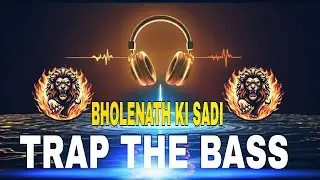 BHOLENATH KI SADI | TRAP THE BASS 🎧 | EXTENDED BASS MIX | DJ DEEPAK BANDA |