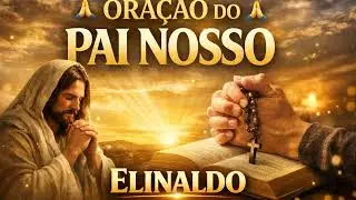 ORE COM FÉ: ORAÇÃO DO PAI NOSSO PARA PAZ E PROTEÇÃO