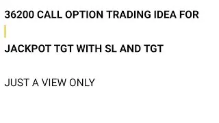 BANK NIFTY TRADING IDEA 36200 CALL OPTION JACKPOT TGT WITH SL JUST A VIEW ONLY...