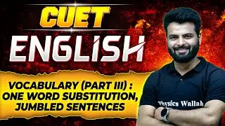 CUET का MahaRevision English: Vocabulary (Part III) One Word Substitution, Jumbled Sentences