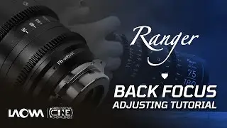 Laowa Ranger Compact Cine Zoom Series &ndash; Back Focus Adjusting Tutorial