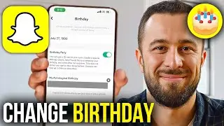 How To Change Your Birthday on Snapchat
