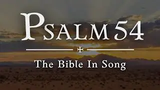 Psalm 54 Full Text Bible Song (Prayer For Help) | Christian Indie Folk |   Worship | Meditation