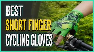 Best Short Finger Cycling Gloves in 2023