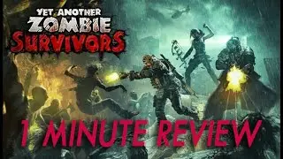 YET ANOTHER ZOMBIE SURVIVORS | 1 Minute Review