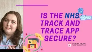 NHS TRACK AND TRACE APP - Secure? Private? COVID-19 solution in UK? | Personal Cyber Security