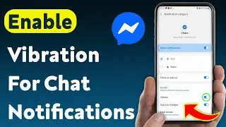 Как включить вибрацию для уведомлений чата в Messenger (обновлено)