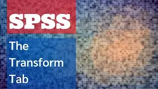 SPSS: The Transform Tab