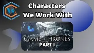 CW3 Characters We Work With - Game of Thrones