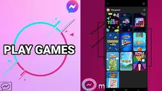 How To Play Games On Facebook Messenger App