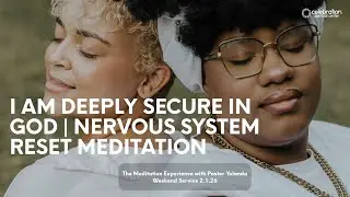I Am Deeply Secure in God | Nervous System Reset Meditation