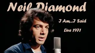 Neil Diamond - I Am...I Said (colorized and restored clip from 1971)
