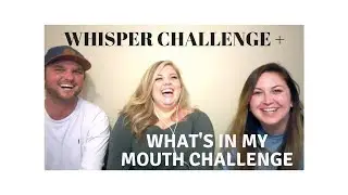 WHISPER CHALLENGE + WHAT'S IN MY MOUTH CHALLENGE