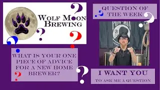 Question of the Week - Episode # 1:  One Piece of Advice for New Home Brewers [Home Brewing Beer]