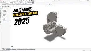 Lesson 5-13: Revolved and Cut | SolidWorks 2025 Intermediate Book Workflow