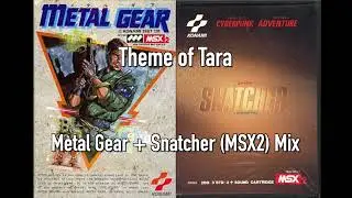Theme of Tara - Metal Gear + Snatcher (MSX2) Mix
