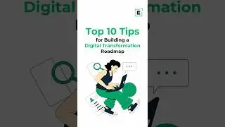 Top 10 Tips for Building a Digital Transformation Roadmap