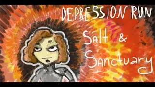 Depression Run - danny axel solo's Salt and Sanctuary (Part 4)