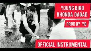 YOUNG BIRD - BHONDA DAGAD || PROD BY YD || OFFICIAL INSTRUMENTAL ||