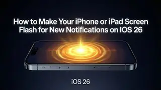 How to Make your iPhone or iPad screen flash for new notifications on iOS 26