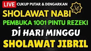 SHOLAWAT PENARIK REZEKI PALING MUSTAJAB, SHOLAWAT NABI MUHAMMAD SAW, Salawat Jibril Paling Merdu