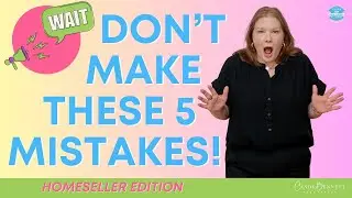 Top 5 Mistakes Home Sellers Make in 2025 | How do you avoid making them?