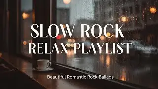Slow Rock Relax Playlist  Beautiful Romantic Rock Ballads