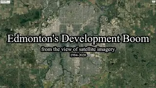 EDMONTON'S GROWTH BOOM | History in Satellite Imagery