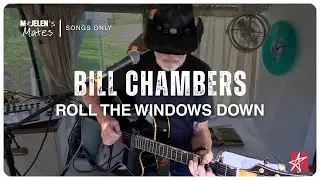 Bill Chambers - Roll The Windows Down | Majelen's Mates