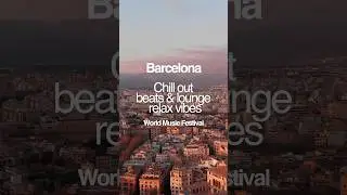 Barcelona &ndash; Deep House Beats Lounge Relax Vibes &ndash; World Music Festival