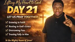 DAY 21: PRAYER FOR SPIRITUAL GROWTH | Learning to Walk by Faith and Grace