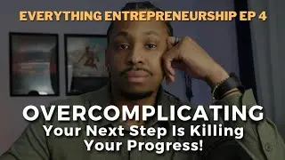 Why Entrepreneurs Overcomplicate Everything (And How to Fix It)