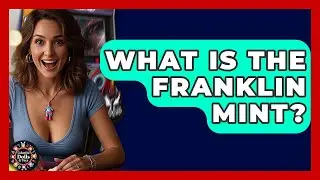 What Is The Franklin Mint? - Collectible Dolls and Toys