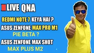 Asus Zenfone Max Pro M1 Pie Beta Update, Redmi Note 7, QNA