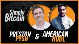 Preston Pysh & American Hodl | Simply Bitcoin IRL