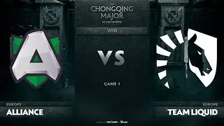 Alliance vs Team Liquid, Game 1, EU Qualifiers The Chongqing Major