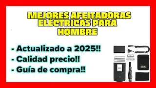 💥 Mejores 7 afeitadoras el&eacute;ctricas para hombre 2025 💥 💥