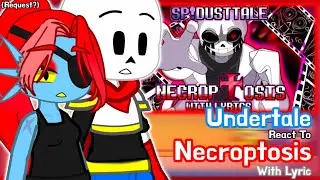 Undertale React To SP!Dusttale: Necroptosis With Lyric (Request?)