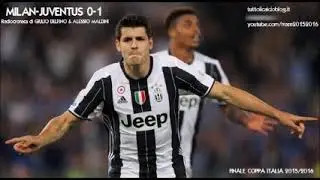 MILAN-JUVENTUS 0-1 - Radiocronaca di Giulio Delfino e Alessio Maldini (21/5/2016) COPPA ITALIA